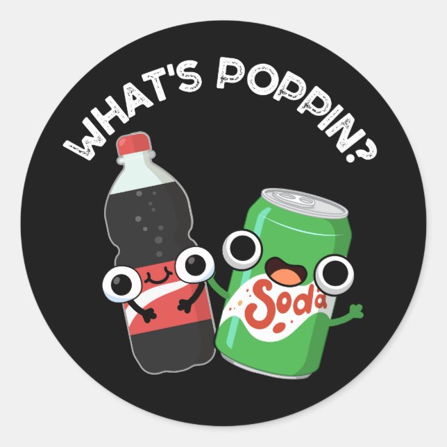 What's Poppin Funny Soda Pop Pun Dark BG Classic Round Sticker (Front)