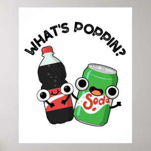 What's Poppin Funny Soda Pop Pun  Poster