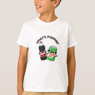 What's Poppin Funny Soda Pop Pun T-Shirt