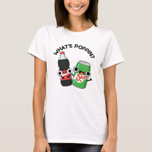 What's Poppin Funny Soda Pop Pun  T-Shirt