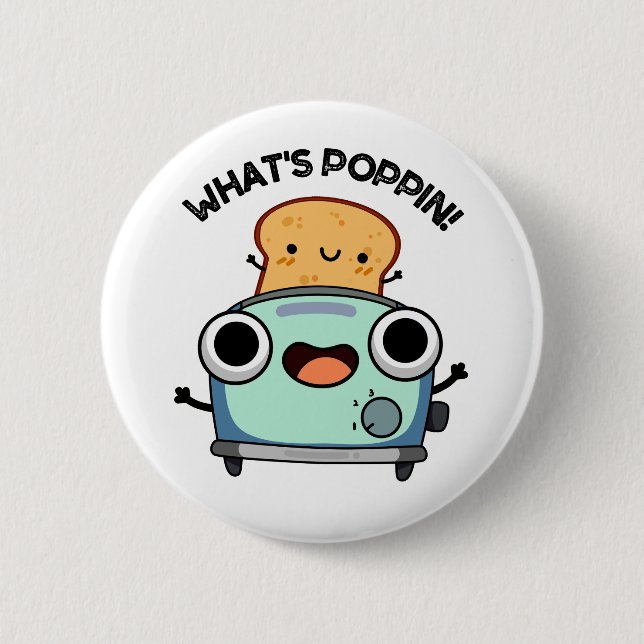 What's Poppin Funny Toast Pun  6 Cm Round Badge (Front)