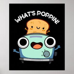 What's Poppin Funny Toast Pun Dark BG Poster
