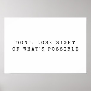 What's Possible White Black Encouragement Quote Poster