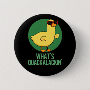 What's Quackalackin Funny Duck Pun 6 Cm Round Badge