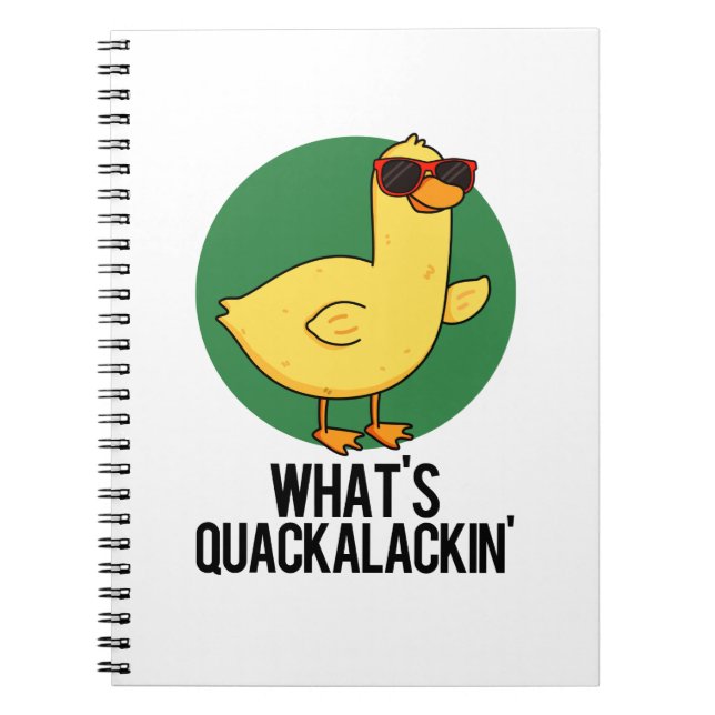 What's Quackalackin Funny Duck Pun Notebook (Front)