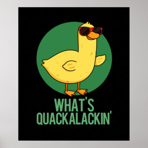 What's Quackalackin Funny Duck Pun  Poster