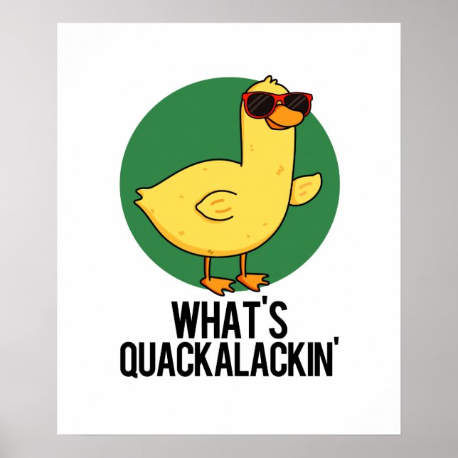 What's Quackalackin Funny Duck Pun  Poster (Front)