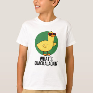 What's Quackalackin Funny Duck Pun  T-Shirt
