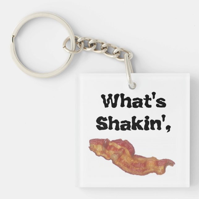 What's Shakin' Bacon Keychain Funny (Front)