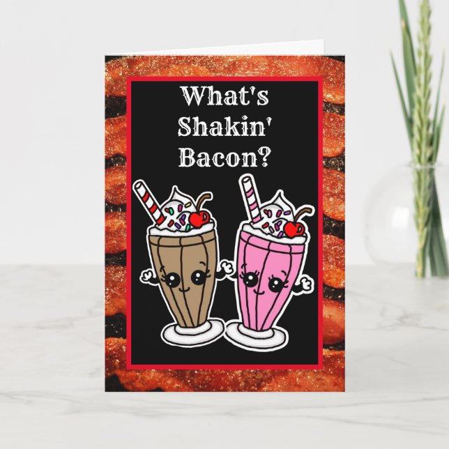 What's Shakin, Bacon Milkshake Friendship Card (Front)