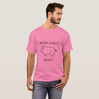 What's Shakin' Bacon? Shirt
