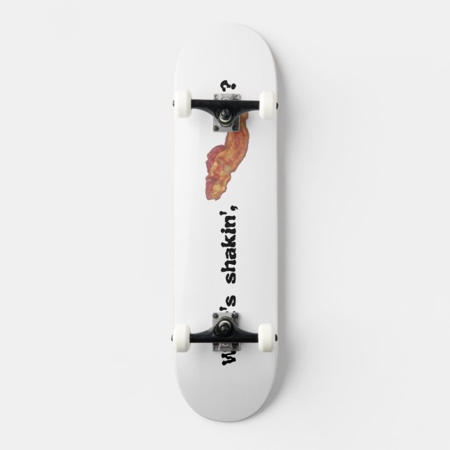 What's Shakin' Bacon Skateboard Funny (Front)