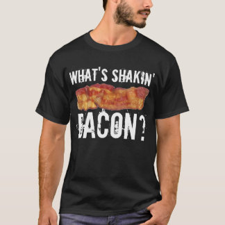 What's Shakin' Bacon T-Shirt