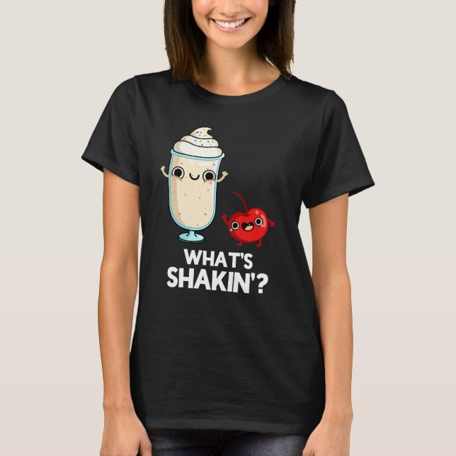 What's Shakin Funny Cherry Milkshake Pun Dark BG T-Shirt (Front)