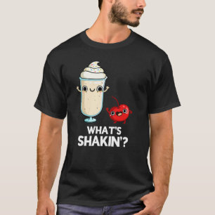 What's Shakin Funny Cherry Milkshake Pun Dark BG T-Shirt
