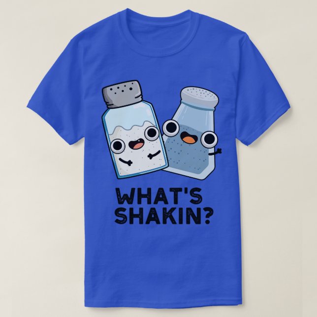 Whats Shakin Funny Salt And Pepper Shaker Pun T-Shirt (Design Front)