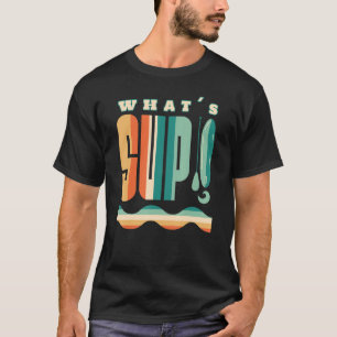 What's SUP Surfing Stand Up Paddle Surf Vintage Su T-Shirt