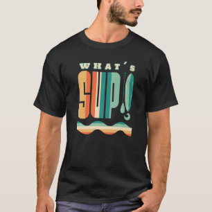 What's SUP Surfing Stand Up Paddle Surf Vintage Su T-Shirt