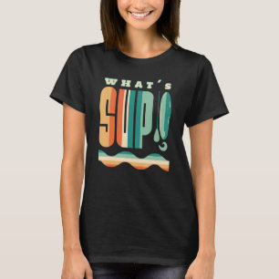 What's SUP Surfing Stand Up Paddle Surf Vintage Su T-Shirt