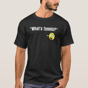 Whats Tennis Cute Pickleball T-Shirt