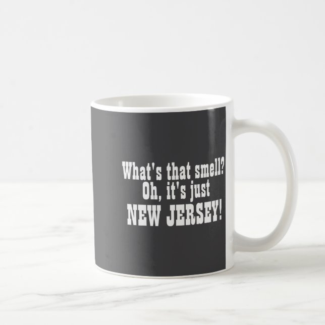 Whats That Smell Oh Its Just New Jersey  Coffee Mug (Right)
