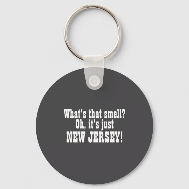 Whats That Smell Oh Its Just New Jersey  Key Ring (Front)