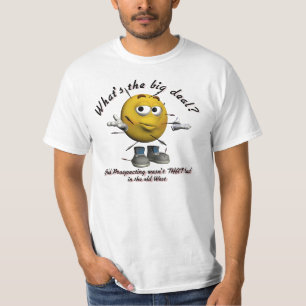 What's the Big Deal? Gold Prospecting Funny Shirts