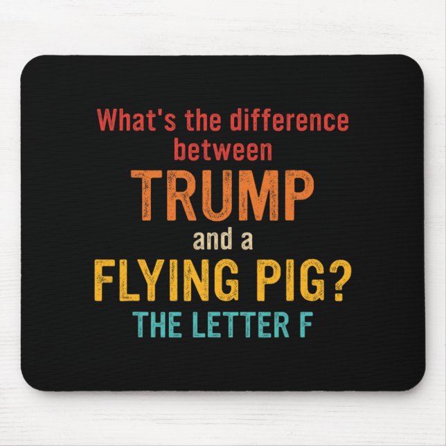 What's The Difference Between Trump And A Flying P Mouse Mat (Front)