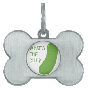Whats The Dill Pet Name Tag