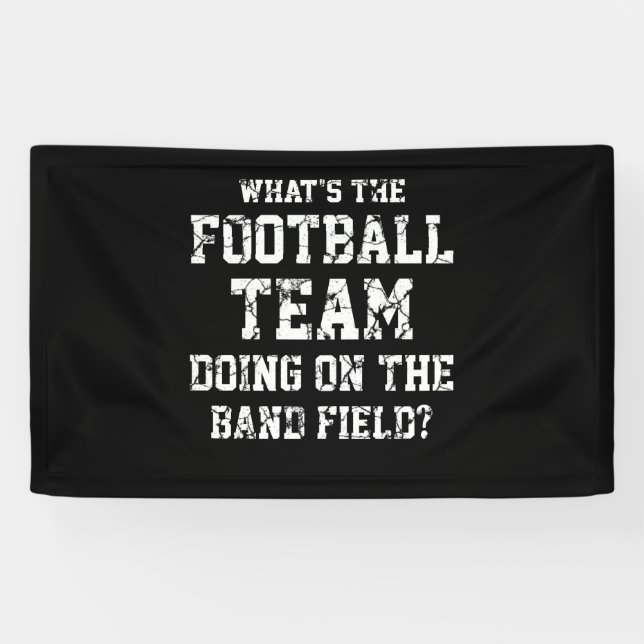 What's The Football Team Doing on the Band Field Banner (Horizontal)