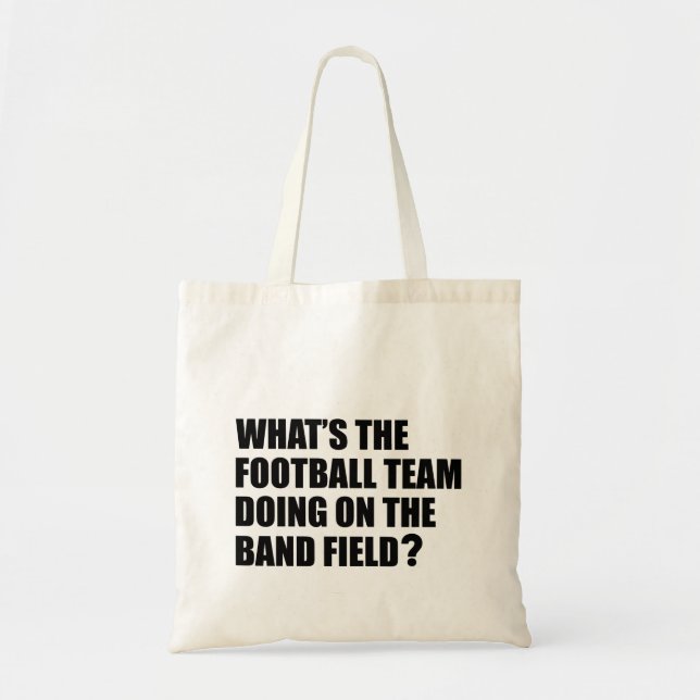 What's the Football Team Doing? School Band Humour Tote Bag (Front)