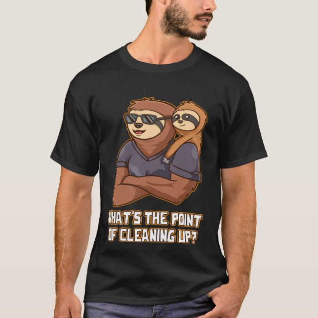 Whats the Point of Cleaning Up  Dad Humour Daddy J T-Shirt (Front)