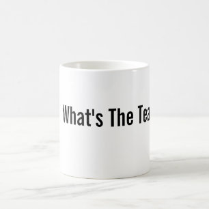 What's The Tea? Mug