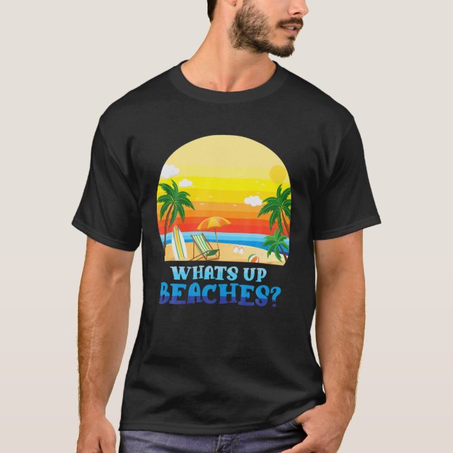 Whats Up Beaches Funny Beach Family Vacation Match T-Shirt (Front)