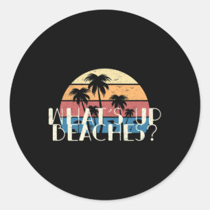What's Up Beaches Funny Retro Palm Tree Summer Gif Classic Round Sticker