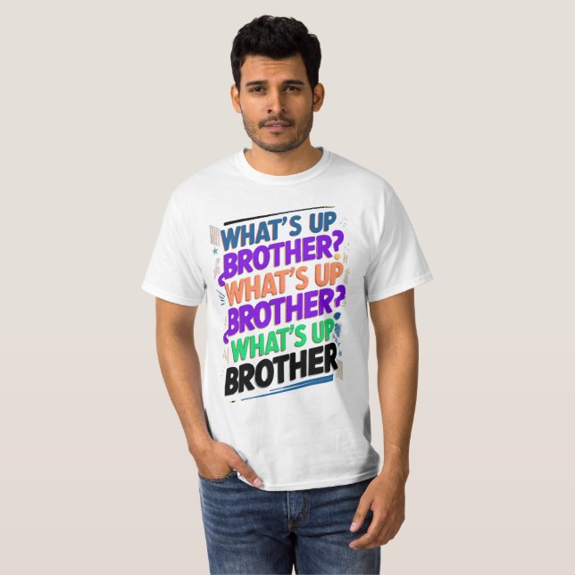 what's up brother (E) T-Shirt (Front Full)