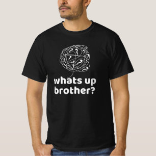What's up Brother? T-Shirt