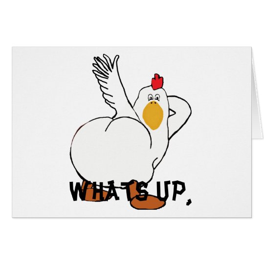 Whats up chicken butt? card