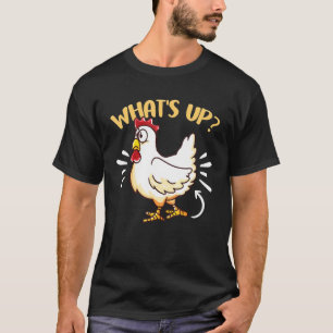Whats Up Chicken Butt Chicken Puns T-Shirt