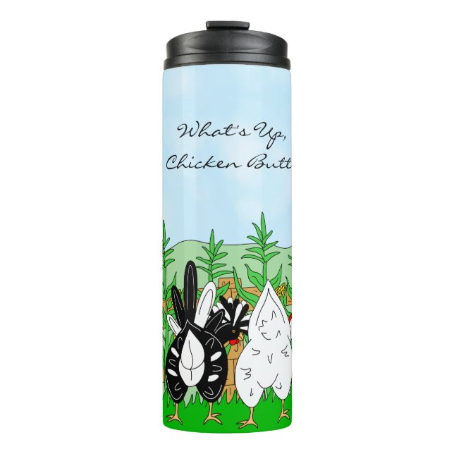 What's Up Chicken Butt | Funny Humour   Thermal Tumbler (Front)