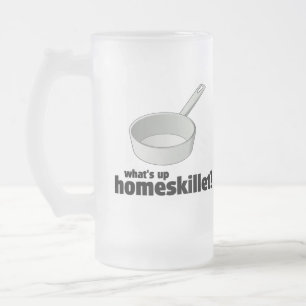 WHAT'S UP HOMESKILLET ??!! FROSTED GLASS BEER MUG