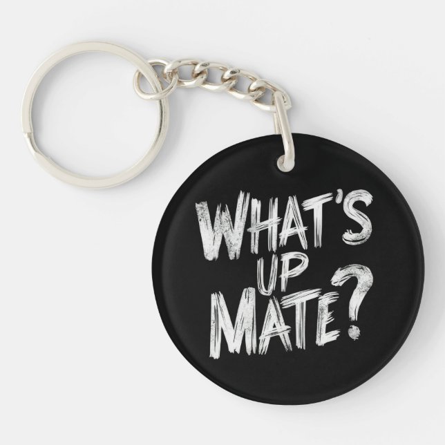 What's Up Mate Keychain (Front)