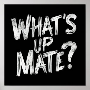 What's Up Mate Poster
