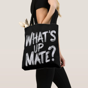 What's Up Mate Tote Bag