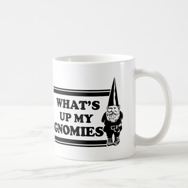 What's Up My Gnomies Coffee Mug (Right)