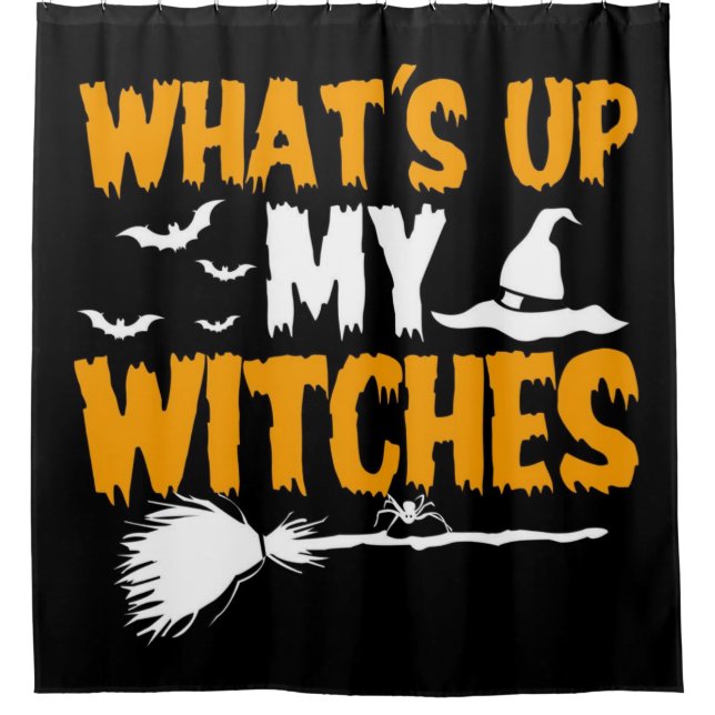 What's Up My Witches Shower Curtain (Front)