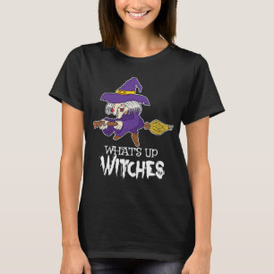 What's Up Witches Crazy Witches Halloween 2019 T-Shirt
