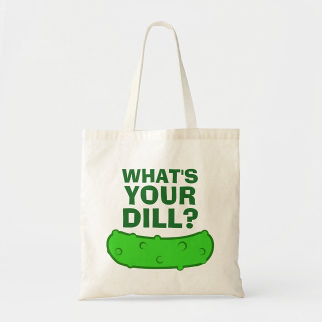 Whats Your Dill Tote Bag (Front)