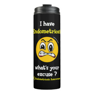 What's Your Excuse...Endometriosis Thermal Tumbler