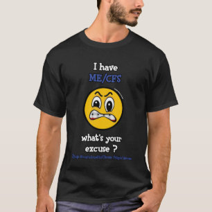 What's Your Excuse...ME/CFS T-Shirt